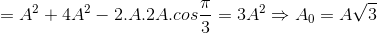 =A^{2}+4A^{2}-2.A.2A.cos\frac{\pi }{3}=3A^{2}\Rightarrow A_{0}=A\sqrt{3}