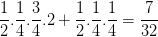 \dpi{100} \frac{1}{2}.\frac{1}{4}.\frac{3}{4}.2+\frac{1}{2}.\frac{1}{4}.\frac{1}{4}=\frac{7}{32}