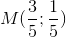M(\frac{3}{5};\frac{1}{5})