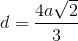 d=\frac{4a\sqrt{2}}{3}