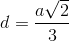 d= \frac{a\sqrt{2}}{3}