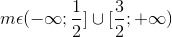 m\epsilon (-\infty ;\frac{1}{2}]\cup [\frac{3}{2};+\infty )