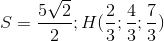 S = \frac{5\sqrt{2}}{2}; H(\frac{2}{3};\frac{4}{3};\frac{7}{3})