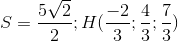 S = \frac{5\sqrt{2}}{2}; H(\frac{-2}{3};\frac{4}{3};\frac{7}{3})