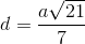 d=\frac{a\sqrt{21}}{7}