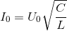 I_{0}=U_{0}\sqrt{\frac{C}{L}}