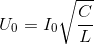 U_{0}=I_{0}\sqrt{\frac{C}{L}}