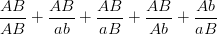 \dpi{100} \frac{AB}{AB}+\frac{AB}{ab}+\frac{AB}{aB}+\frac{AB}{Ab}+\frac{Ab}{aB}