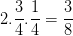 \dpi{100} 2.\frac{3}{4}.\frac{1}{4}=\frac{3}{8}