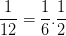 \dpi{100} \frac{1}{12}=\frac{1}{6}.\frac{1}{2}