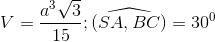 V= \frac{a^{3}\sqrt{3}}{15}; \widehat{(SA,BC)}= 30^{0}