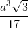 \frac{a^{3}\sqrt{3}}{17}