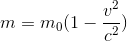m=m_{0}(1-\frac{v^{2}}{c^{2}})