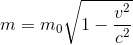 m=m_{0}\sqrt{1-\frac{v^{2}}{c^{2}}}