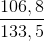 \frac{106,8}{133,5}