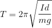 T=2\pi \sqrt{\frac{Id}{mg}}
