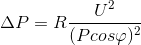 \Delta P=R\frac{U^{2}}{(Pcos\varphi )^{2}}