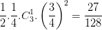 \dpi{100} \frac{1}{2}.\frac{1}{4}.C_{3}^{1}.\left ( \frac{3}{4} \right )^{2}=\frac{27}{128}