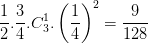 \dpi{100} \frac{1}{2}.\frac{3}{4}.C_{3}^{1}.\left ( \frac{1}{4} \right )^{2}=\frac{9}{128}