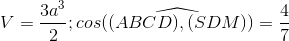 V =\frac{3a^{3}}{2}; cos\widehat{((ABCD),(SDM))}=\frac{4}{7}