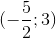 (-\frac{5}{2};3)