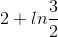 2+ln\frac{3}{2}