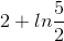 2+ln\frac{5}{2}