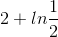 2+ln\frac{1}{2}