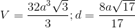V=\frac{32a^{3}\sqrt{3}}{3}; d = \frac{8a\sqrt{17}}{17}