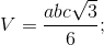 V=\frac{abc\sqrt{3}}{6};
