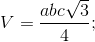 V=\frac{abc\sqrt{3}}{4};