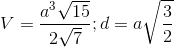 V=\frac{a^{3}\sqrt{15}}{2\sqrt{7}}; d=a\sqrt{\frac{3}{2}}