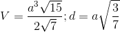 V=\frac{a^{3}\sqrt{15}}{2\sqrt{7}}; d=a\sqrt{\frac{3}{7}}