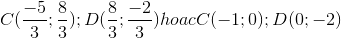 C(\frac{-5}{3};\frac{8}{3});D(\frac{8}{3};\frac{-2}{3})hoac C(-1;0);D(0;-2)
