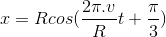 x =Rcos(\frac{2\pi .v}{R}t+\frac{\pi }{3})