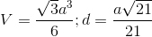 V=\frac{\sqrt{3}a^{3}}{6}; d= \frac{a\sqrt{21}}{21}