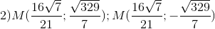2) M(\frac{16\sqrt{7}}{21};\frac{\sqrt{329}}{7}); M(\frac{16\sqrt{7}}{21};-\frac{\sqrt{329}}{7})