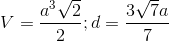 V= \frac{a^{3}\sqrt{2}}{2};d=\frac{3\sqrt{7}a}{7}
