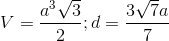 V= \frac{a^{3}\sqrt{3}}{2};d=\frac{3\sqrt{7}a}{7}