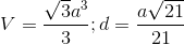 V= \frac{\sqrt{3}a^{3}}{3};d=\frac{a\sqrt{21}}{21}