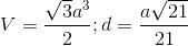 V= \frac{\sqrt{3}a^{3}}{2};d=\frac{a\sqrt{21}}{21}