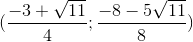 (\frac{-3+\sqrt{11}}{4};\frac{-8-5\sqrt{11}}{8})