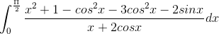 \int_{0}^{\frac{\Pi }{2}}\frac{x^{2}+1-cos^{2}x-3cos^{2}x-2sinx}{x+2cosx}dx