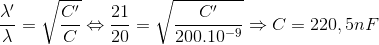 \frac{\lambda' }{\lambda }=\sqrt{\frac{C'}{C}}\Leftrightarrow \frac{21}{20}=\sqrt{\frac{C'}{200.10^{-9}}}\Rightarrow C=220,5 nF