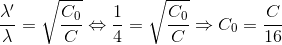\frac{\lambda' }{\lambda }=\sqrt{\frac{C_{0}}{C}}\Leftrightarrow \frac{1}{4}=\sqrt{\frac{C_{0}}{C}}\Rightarrow C_{0}=\frac{C}{16}