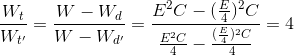 \frac{W_{t}}{W_{t'}} = \frac{W - W_{d}}{W - W_{d'}}=\frac{E^{2}C-(\frac{E}{4})^{2}C}{\frac{E^{2}C}{4}-\frac{(\frac{E}{4})^{2}C}{4}}=4