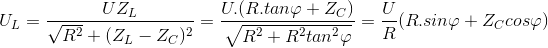 U_{L}=\frac{UZ_{L}}{\sqrt{R^{2}}+(Z_{L}-Z_{C})^{2}}=\frac{U.(R.tan\varphi +Z_{C})}{\sqrt{R^{2}+R^{2}tan^{2}\varphi }}=\frac{U}{R}(R.sin\varphi +Z_{C}cos\varphi )