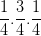 \dpi{100} \frac{1}{4}.\frac{3}{4}.\frac{1}{4}