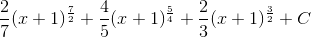 \frac{2}{7}(x+1)^{\frac{7}{2}}+\frac{4}{5}(x+1)^{\frac{5}{4}}+\frac{2}{3}(x+1)^{\frac{3}{2}}+C