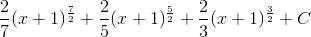 \frac{2}{7}(x+1)^{\frac{7}{2}}+\frac{2}{5}(x+1)^{\frac{5}{2}}+\frac{2}{3}(x+1)^{\frac{3}{2}}+C